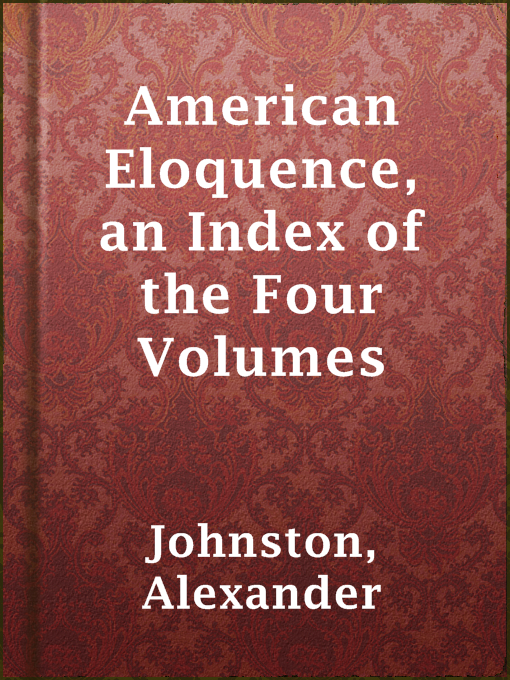 Title details for American Eloquence, an Index of the Four Volumes by Alexander Johnston - Wait list